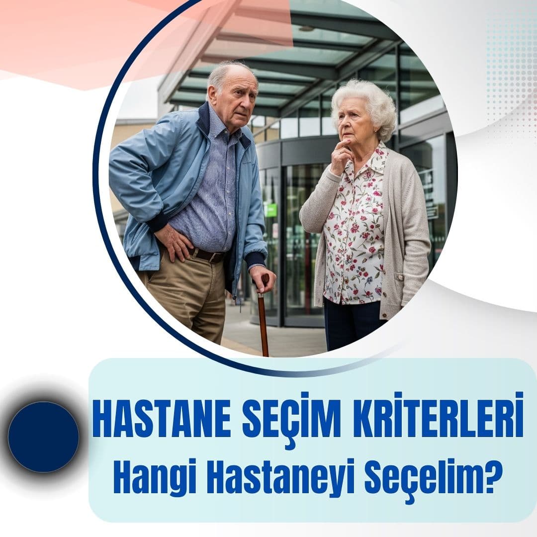 Hangi Hastaneyi Seçmelisiniz? Hastane Seçim Kriterleri Nelerdir?