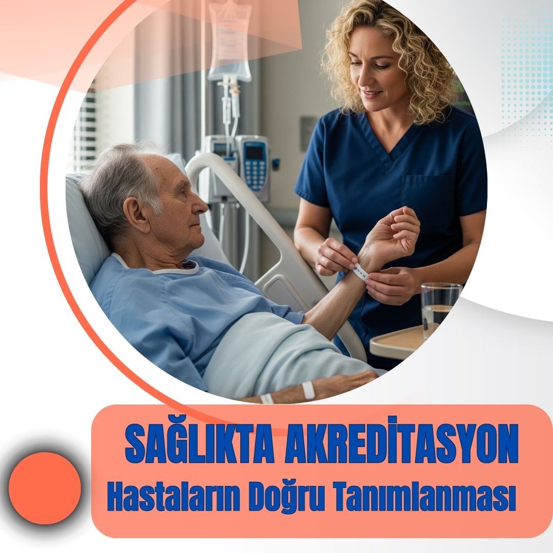 Hastaların Doğru Tanımlanması Ve Sağlıkta Akreditasyon
