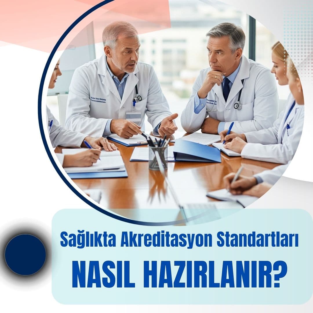 Sağlıkta Akreditasyon Standartları Nasıl Hazırlanır?